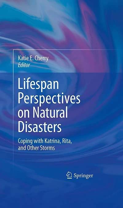 Lifespan Perspectives on Natural Disasters: Coping with Katrina, Rita, and Other Storms