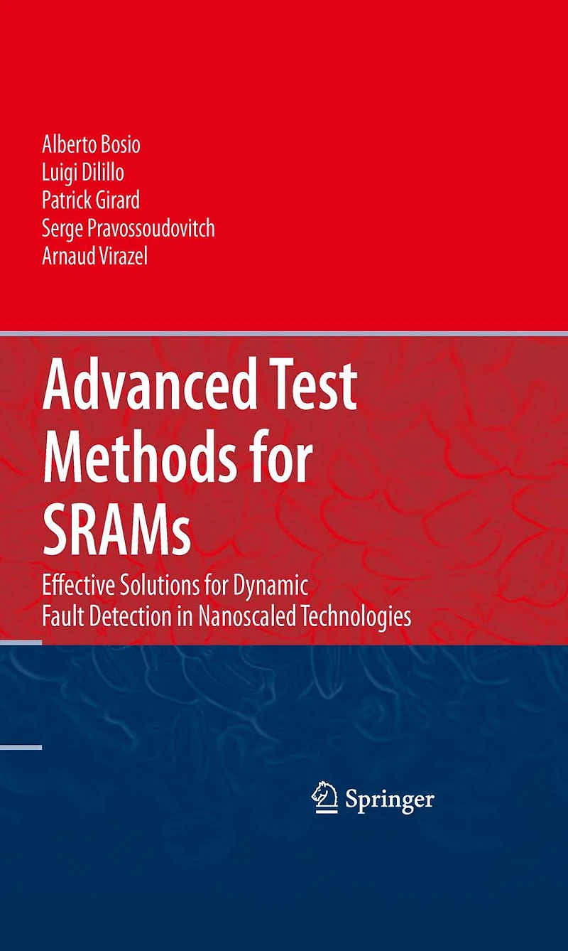 Advanced Test Methods for SRAMs: Effective Solutions Dynamic Fault Detection Nanoscaled Technologies