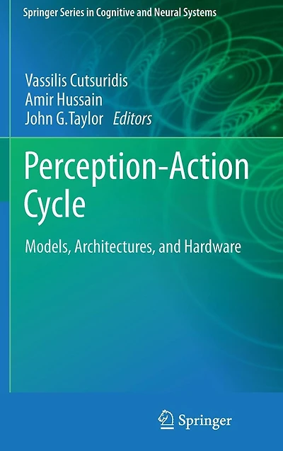 Perception-Action Cycle: Models, Architectures, and Hardware