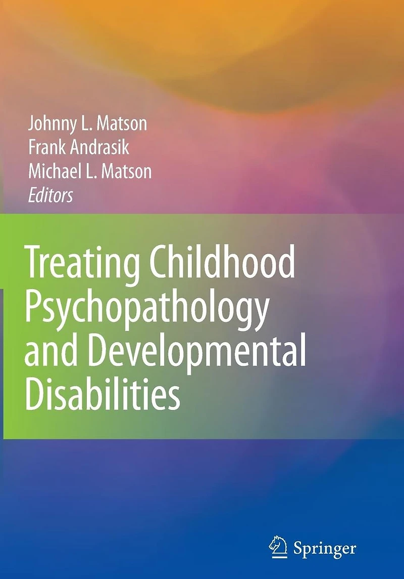 Treating Childhood Psychopathology and Developmental Disabilities