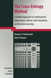 The Cross-Entropy Method: A Unified Approach to Combinatorial Optimization, Monte-Carlo Simulation and Machine Learning