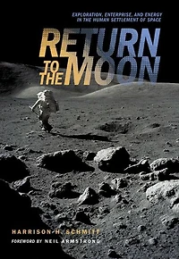 Return to the Moon: Exploration, Enterprise, and Energy Human Settlement of Space