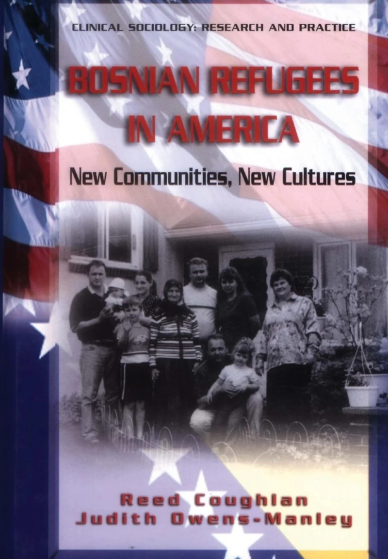 Bosnian Refugees America: New Communities, Cultures
