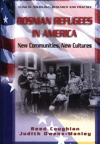 Bosnian Refugees America: New Communities, Cultures