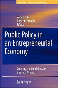 Public Policy an Entrepreneurial Economy: Creating the Conditions for Business Growth