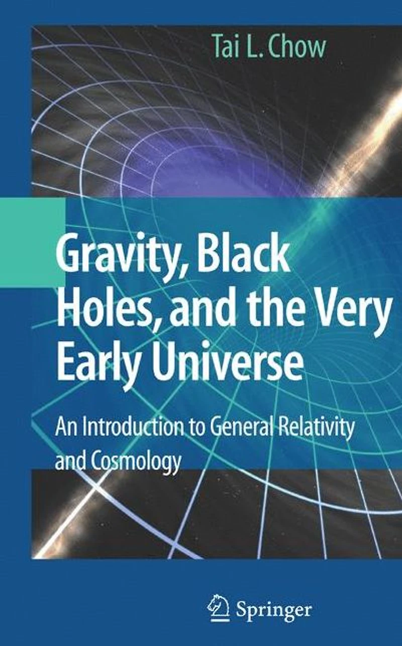 Gravity, Black Holes, and the Very Early Universe: An Introduction to General Relativity Cosmology