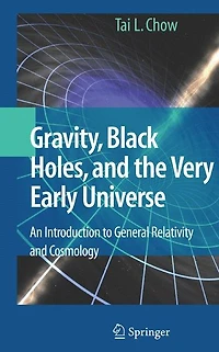 Gravity, Black Holes, and the Very Early Universe: An Introduction to General Relativity Cosmology