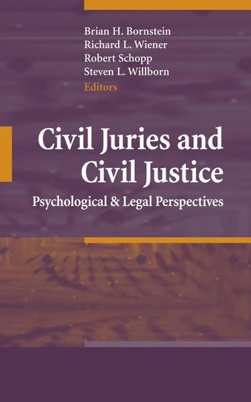 Civil Juries and Justice: Psychological Legal Perspectives
