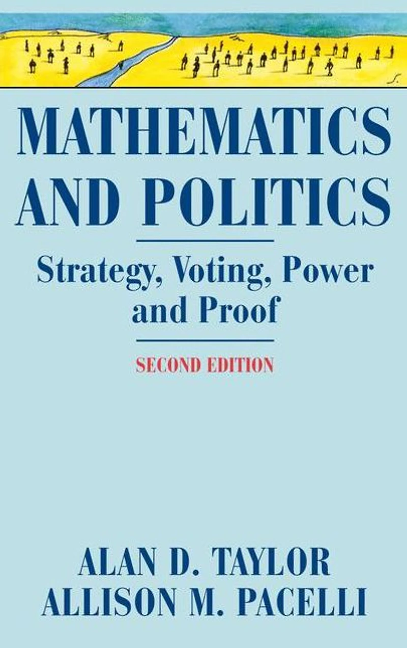 Mathematics and Politics: Strategy, Voting, Power, Proof