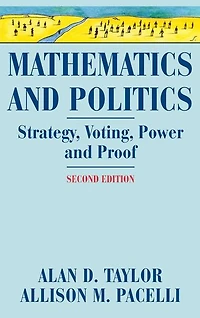 Mathematics and Politics: Strategy, Voting, Power, Proof