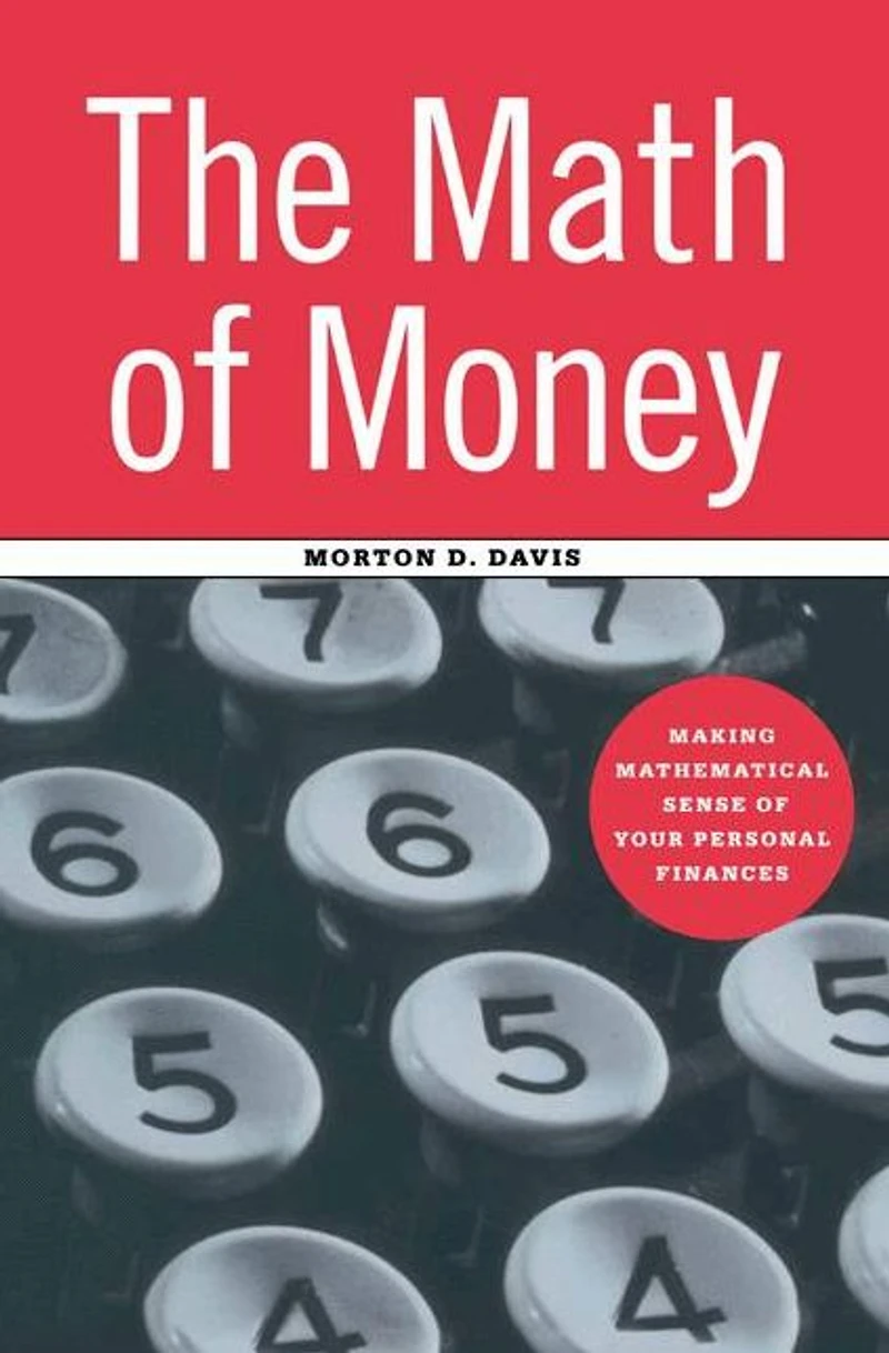 The Math of Money: Making Mathematical Sense Your Personal Finances