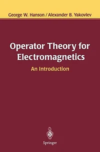 Operator Theory for Electromagnetics: An Introduction