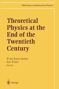 Theoretical Physics at the End of Twentieth Century: Lecture Notes CRM Summer School, Banff, Alberta