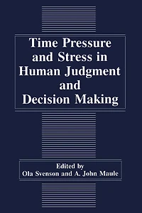 Time Pressure and Stress Human Judgment Decision Making