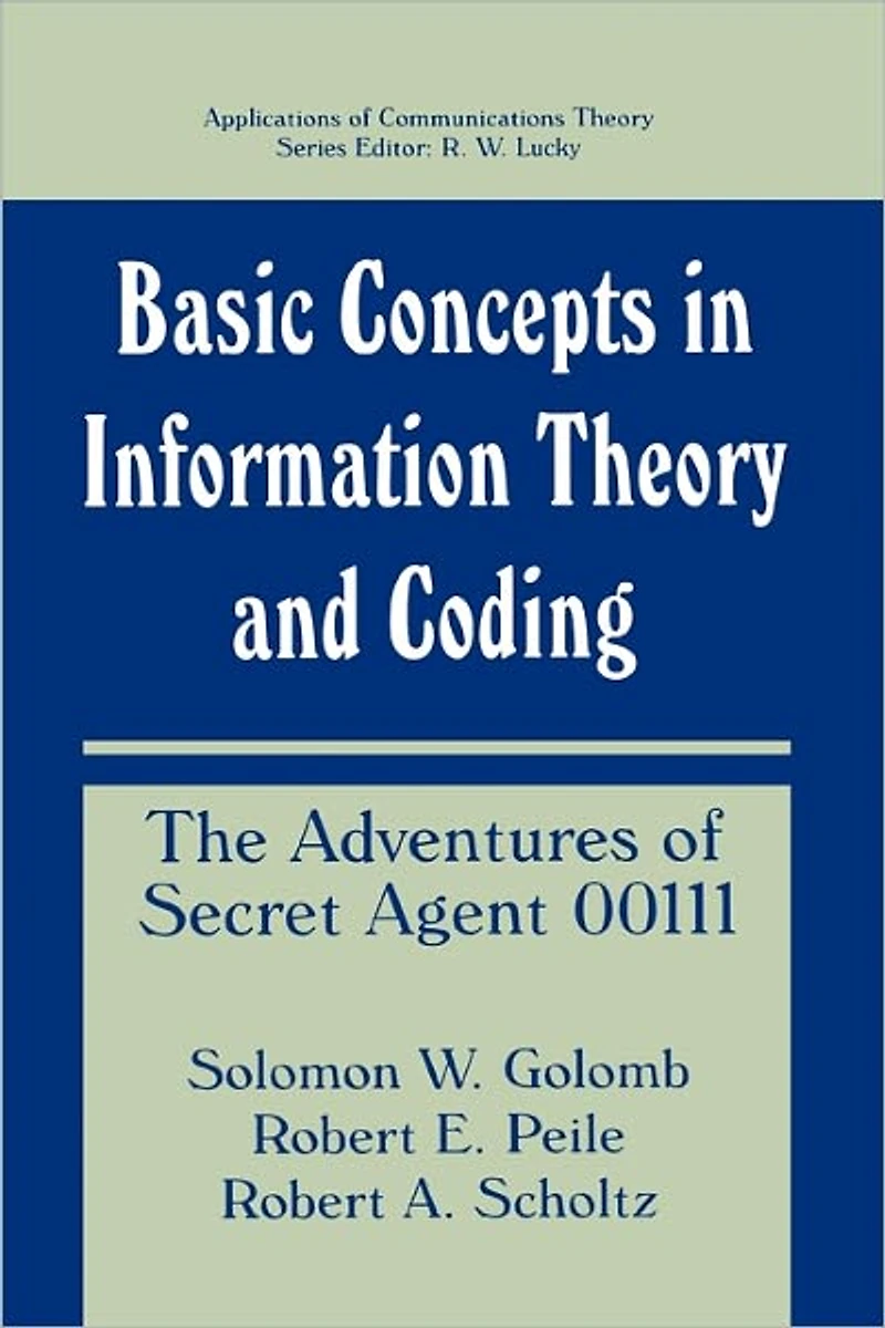 Basic Concepts Information Theory and Coding: The Adventures of Secret Agent 00111