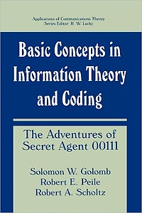 Basic Concepts Information Theory and Coding: The Adventures of Secret Agent 00111