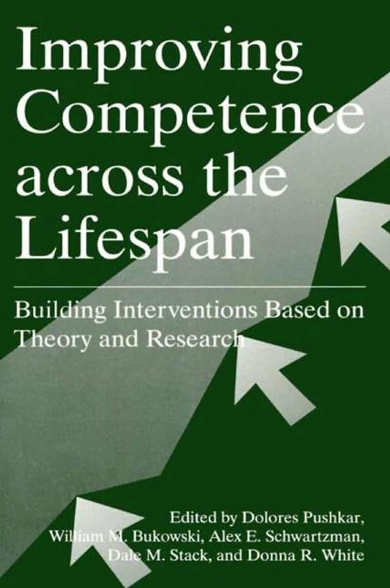 Improving Competence Across the Lifespan: Building Interventions Based on Theory and Research