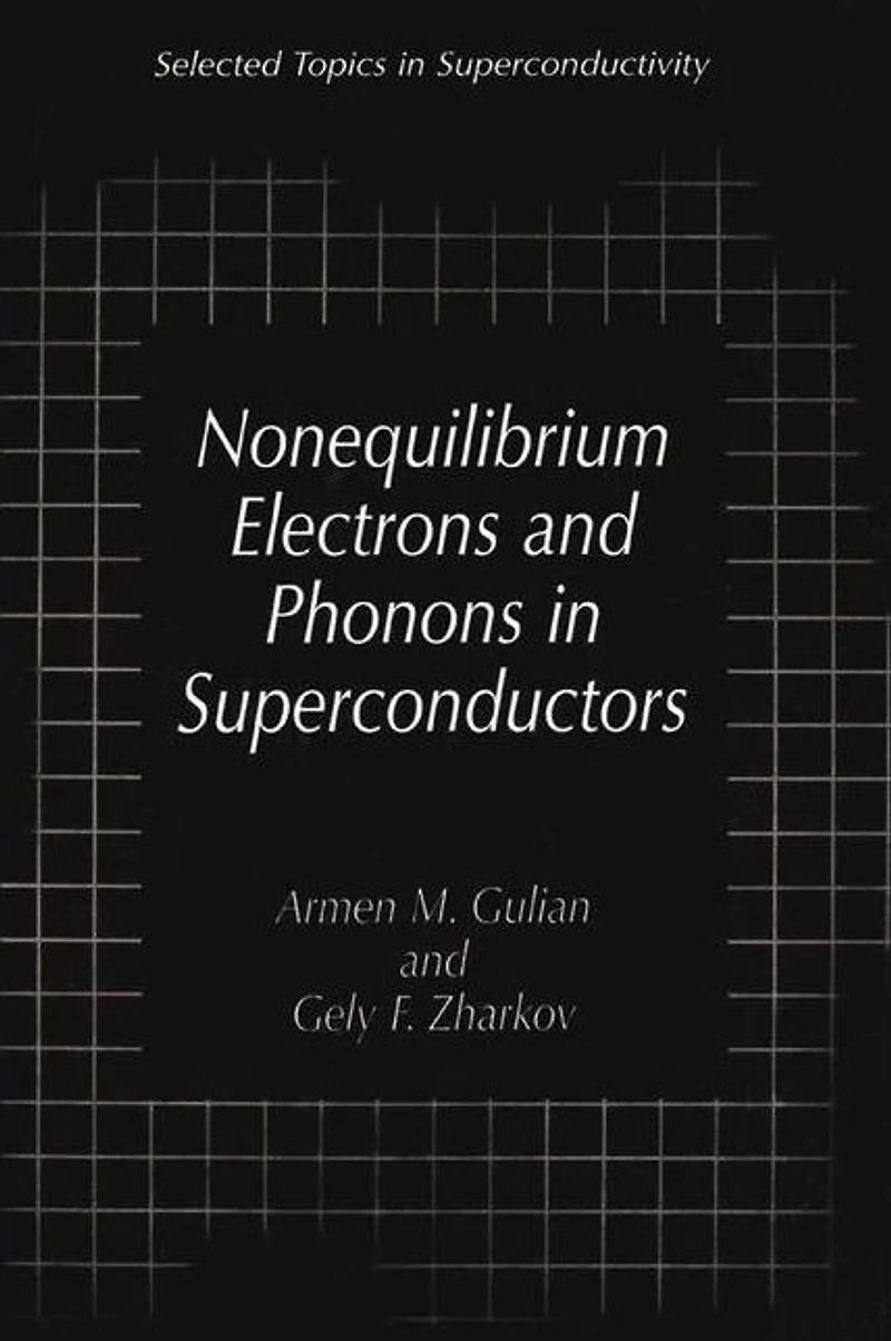 Nonequilibrium Electrons and Phonons Superconductors: Selected Topics Superconductivity