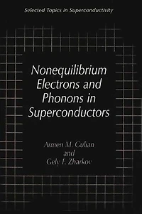 Nonequilibrium Electrons and Phonons Superconductors: Selected Topics Superconductivity