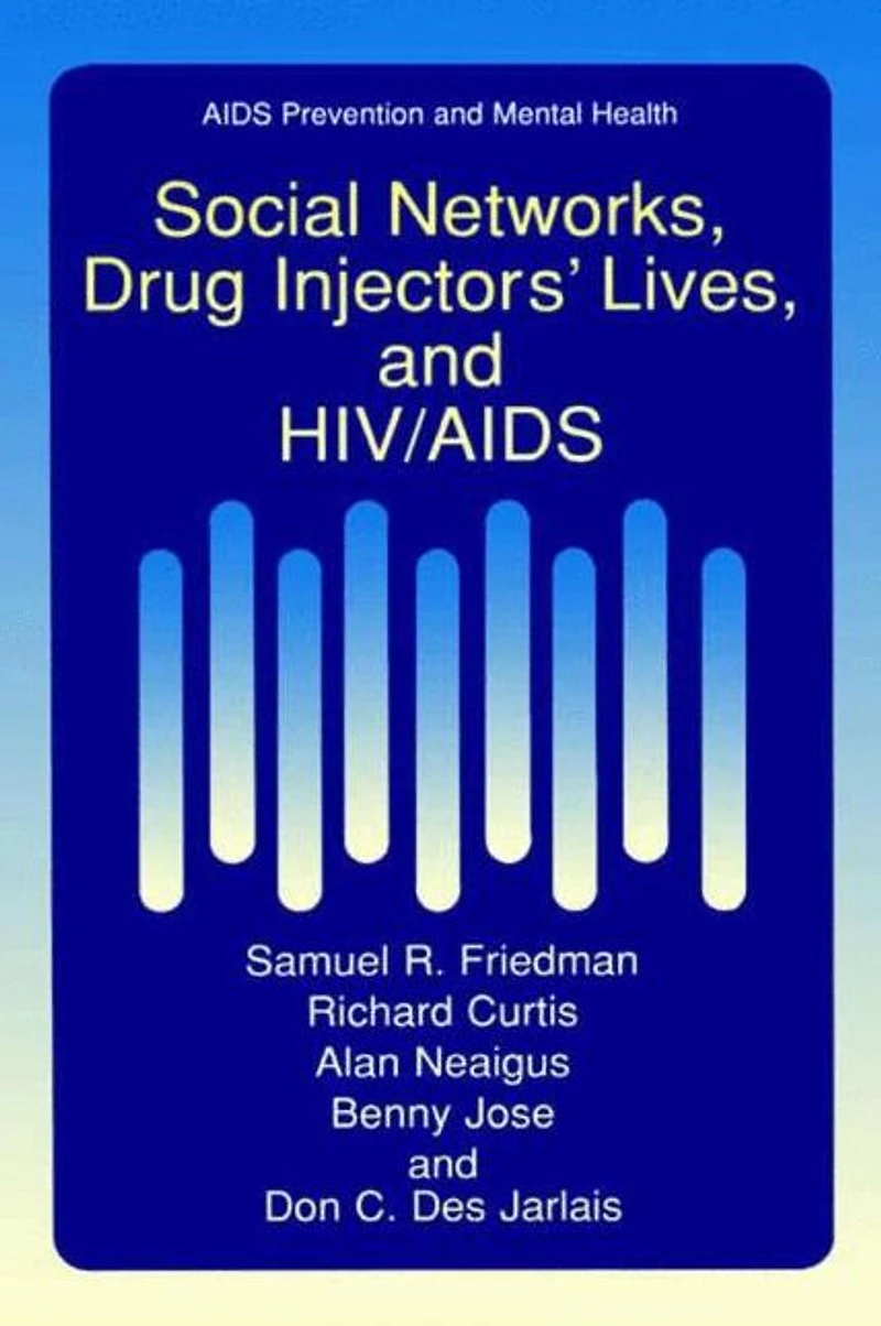 Social Networks, Drug Injectors' Lives, and HIV/AIDS