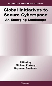 Global Initiatives to Secure Cyberspace: An Emerging Landscape