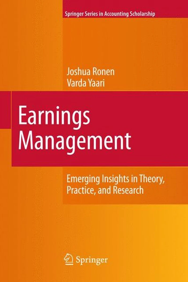 Earnings Management: Emerging Insights Theory, Practice, and Research
