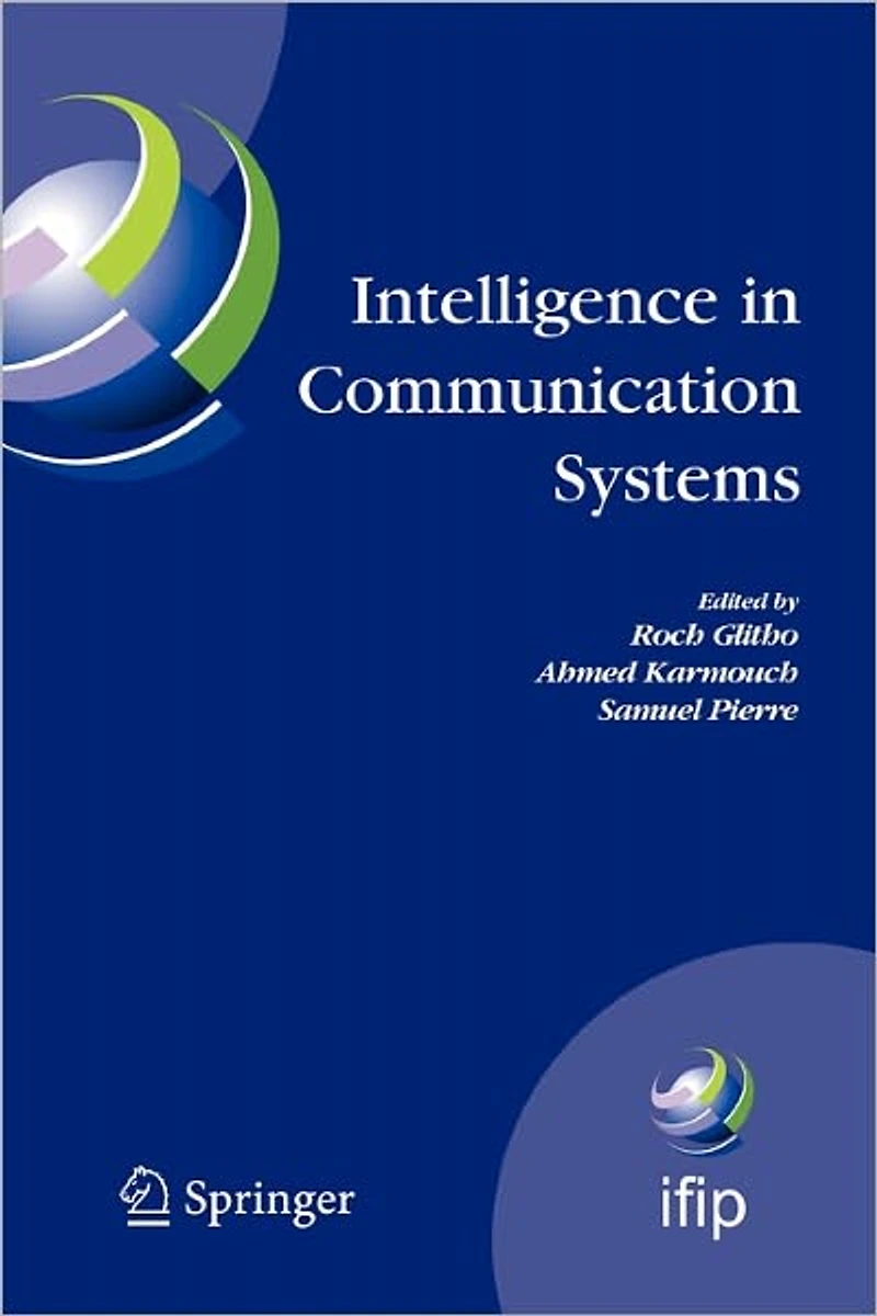 Intelligence Communication Systems: IFIP International Conference on Systems, INTELLCOMM 2005, Montreal, Canada, October 17-19, 2005