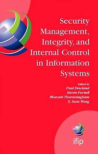 Security Management, Integrity, and Internal Control Information Systems: IFIP TC-11 WG 11.1 & 11.5 Joint Working Conference