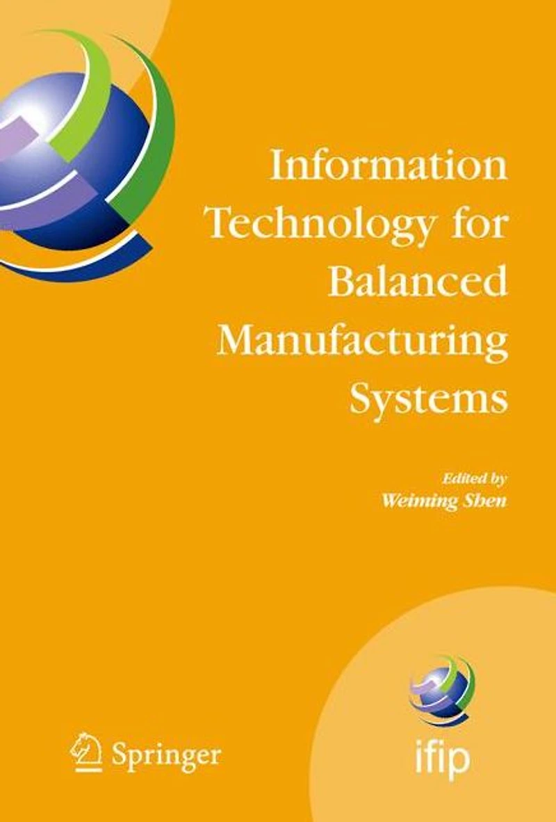 Information Technology for Balanced Manufacturing Systems: IFIP TC 5, WG 5.5 Seventh International Conference on Automation Systems and Services, Niagra Falls, Ontario, Canada, September 4-6, 2006