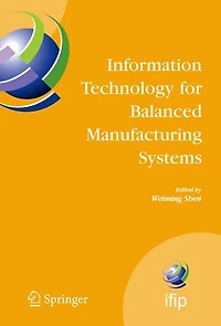 Information Technology for Balanced Manufacturing Systems: IFIP TC 5, WG 5.5 Seventh International Conference on Automation Systems and Services, Niagra Falls, Ontario, Canada, September 4-6, 2006