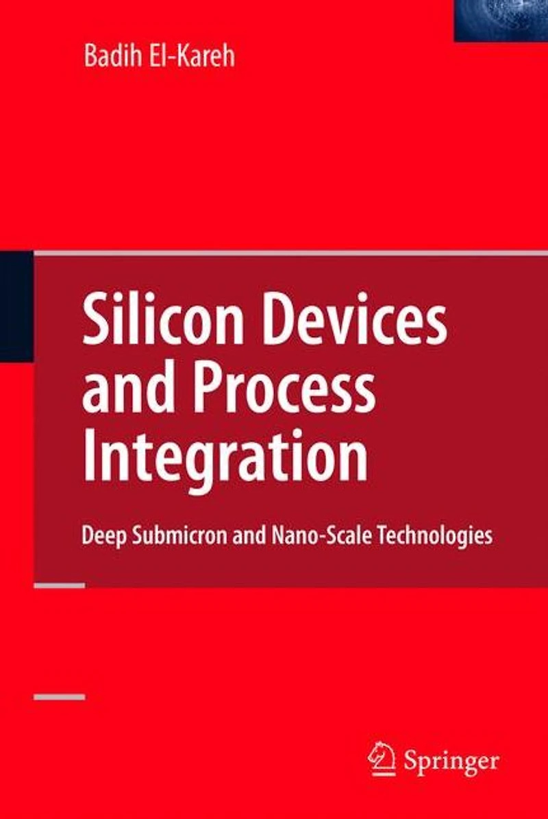 Silicon Devices and Process Integration: Deep Submicron Nano-Scale Technologies
