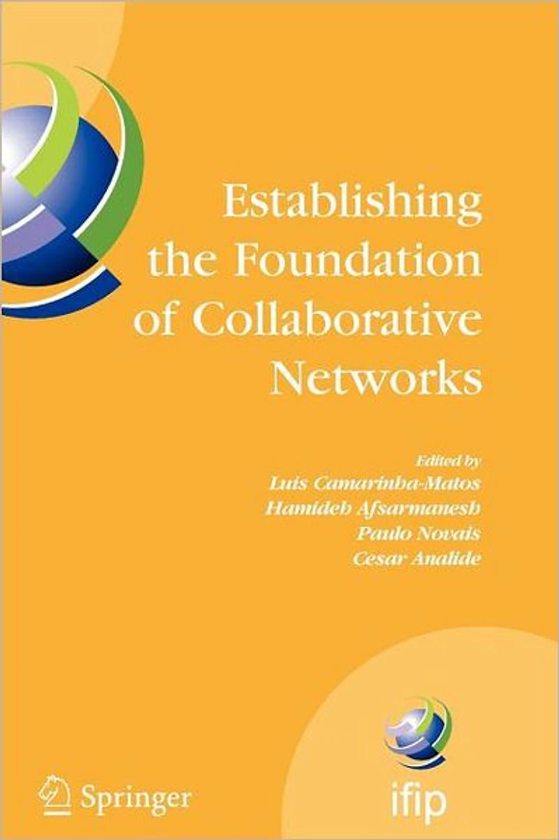 Establishing the Foundation of Collaborative Networks: IFIP TC 5 Working Group 5.5 Eighth Conference on Virtual Enterprises September 10-12, 2007, Guimarães, Portugal