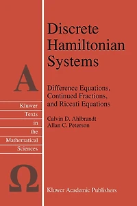 Discrete Hamiltonian Systems: Difference Equations, Continued Fractions, and Riccati Equations