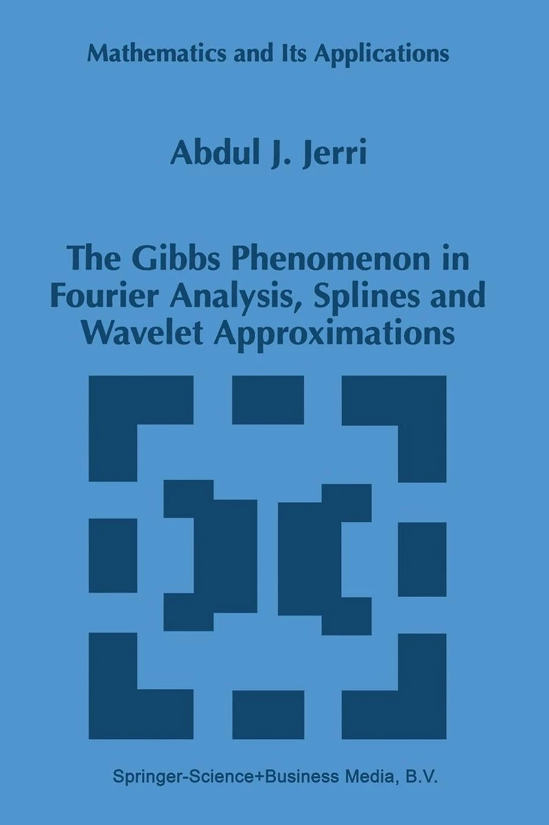 The Gibbs Phenomenon Fourier Analysis, Splines and Wavelet Approximations