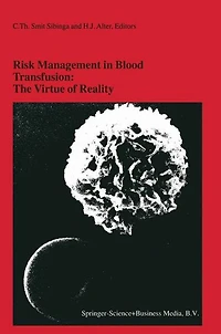 Risk Management Blood Transfusion: the Virtue of Reality: Proceedings Twenty-Third International Symposium on Transfusion, Groningen 1998, organized by Bank Noord Nederland