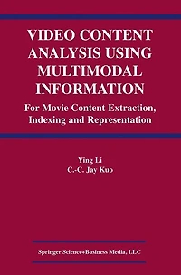 Video Content Analysis Using Multimodal Information: For Movie Extraction, Indexing and Representation