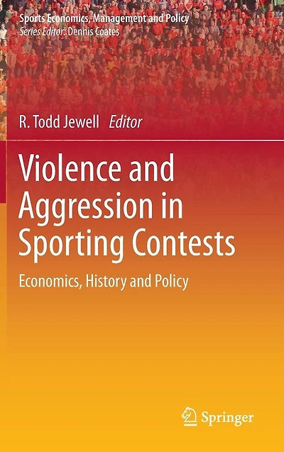 Violence and Aggression Sporting Contests: Economics, History Policy