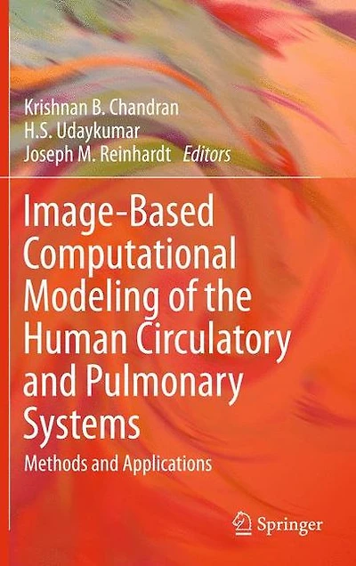Image-Based Computational Modeling of the Human Circulatory and Pulmonary Systems: Methods Applications