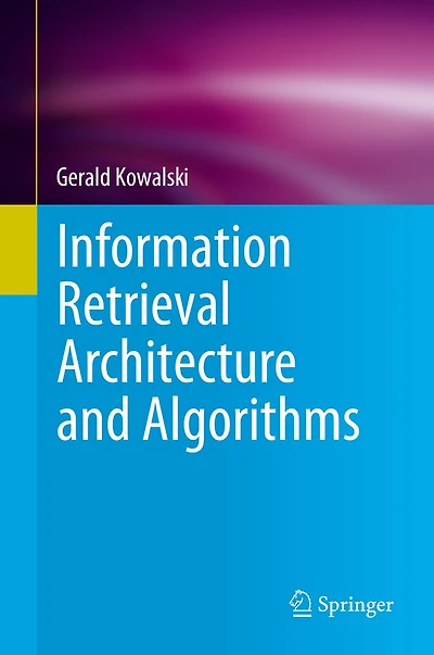 Information Retrieval Architecture and Algorithms
