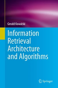 Information Retrieval Architecture and Algorithms
