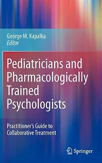 Pediatricians and Pharmacologically Trained Psychologists: Practitioner's Guide to Collaborative Treatment