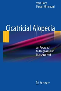 Cicatricial Alopecia: An Approach to Diagnosis and Management