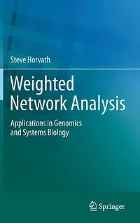 Weighted Network Analysis: Applications Genomics and Systems Biology