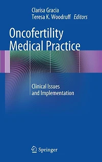 Oncofertility Medical Practice: Clinical Issues and Implementation
