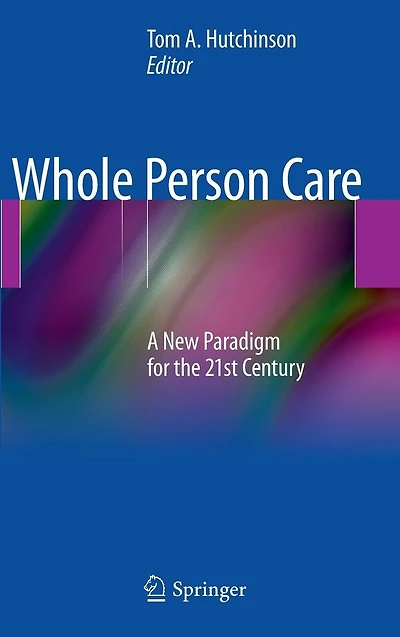 Whole Person Care: A New Paradigm for the 21st Century