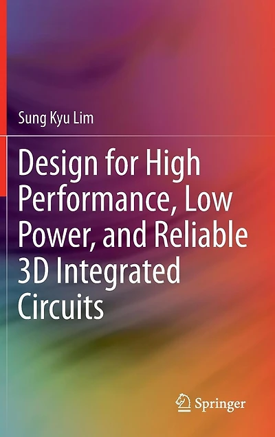 Design for High Performance, Low Power, and Reliable 3D Integrated Circuits