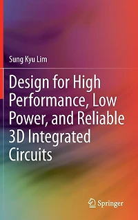 Design for High Performance, Low Power, and Reliable 3D Integrated Circuits