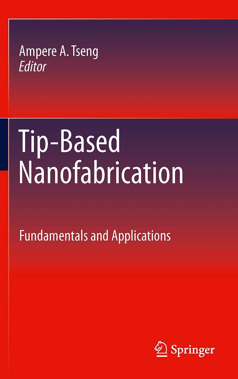Tip-Based Nanofabrication: Fundamentals and Applications