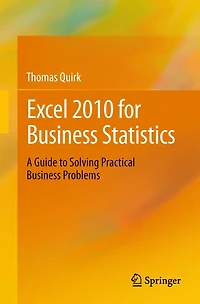 Excel for Business Statistics: A Guide to Solving Practical Business Problems