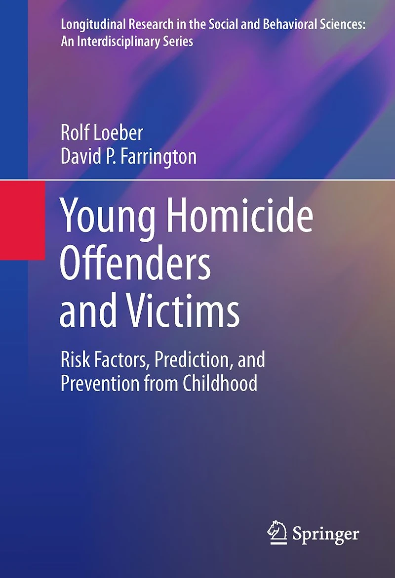 Young Homicide Offenders and Victims: Risk Factors, Prediction, and Prevention from Childhood